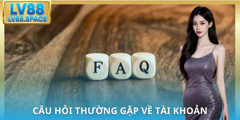 cau-hoi-thuong-gap-tai-khoan